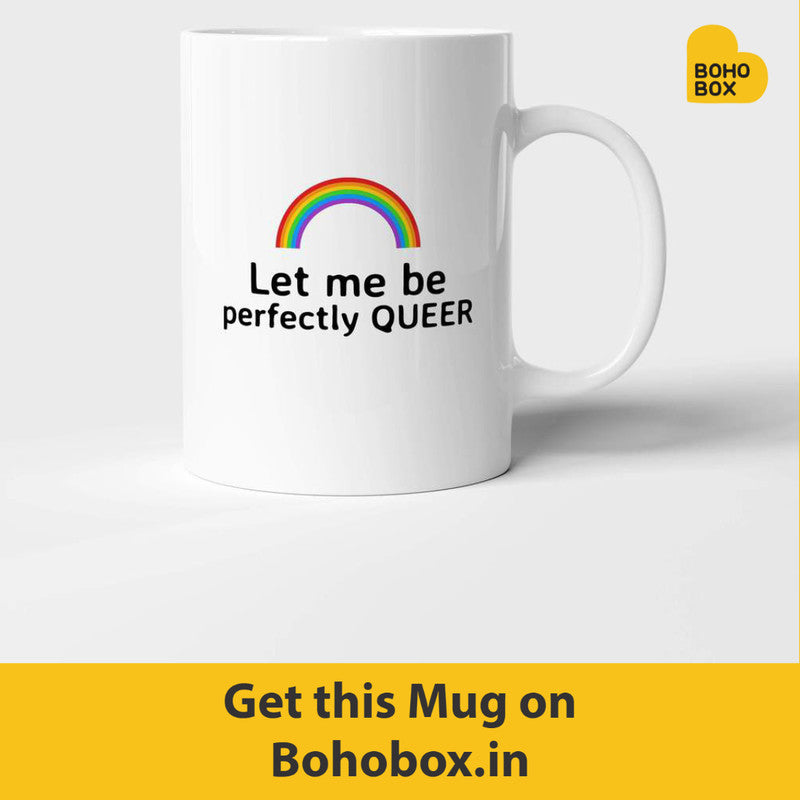 Let me be perfectly queer, this mug is for equali-tea only. Geddit?