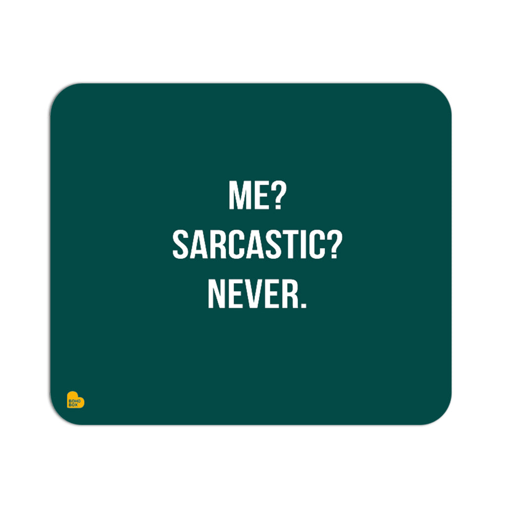 Me? Sarcastic? Never | Mouse Pad