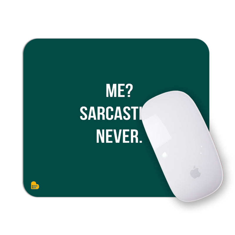 Me? Sarcastic? Never | Mouse Pad