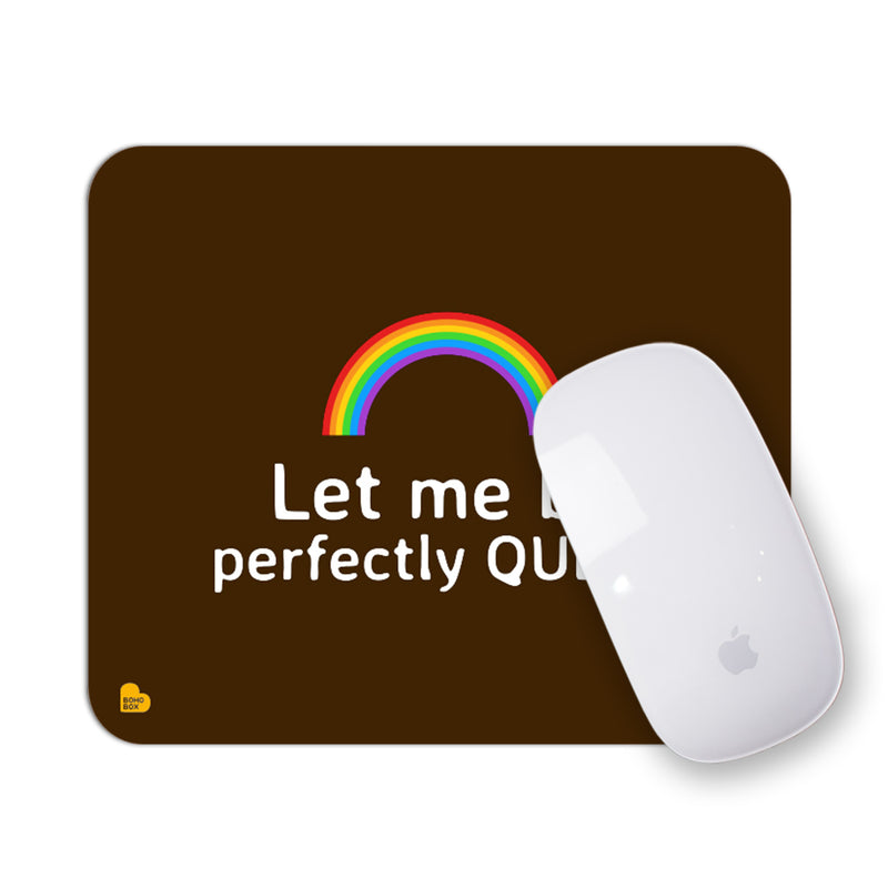 Let Me Be Perfectly Queer | Mouse Pad