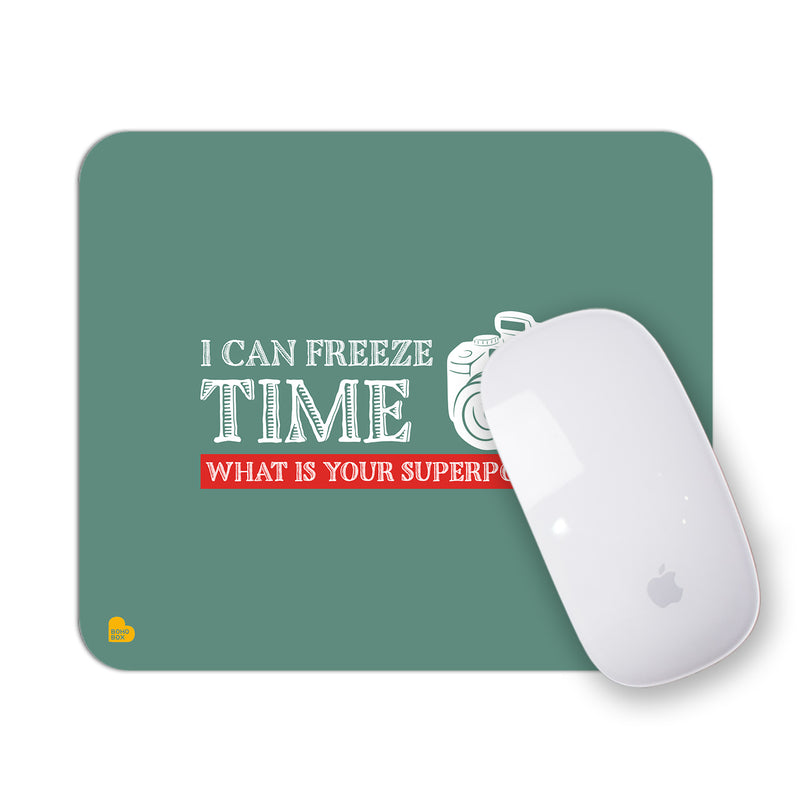 I can Freeze Time | Mouse Pad