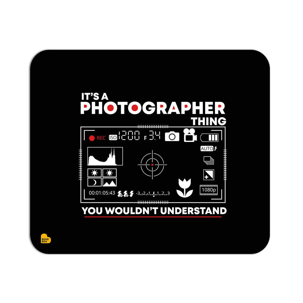 It's a Photographer Thing | Mouse Pad