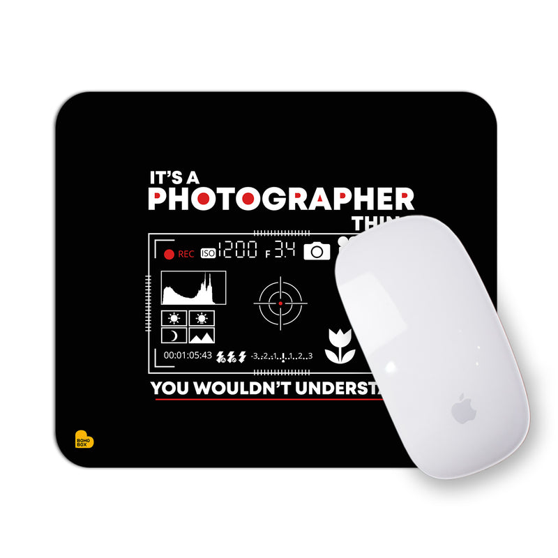It's a Photographer Thing | Mouse Pad
