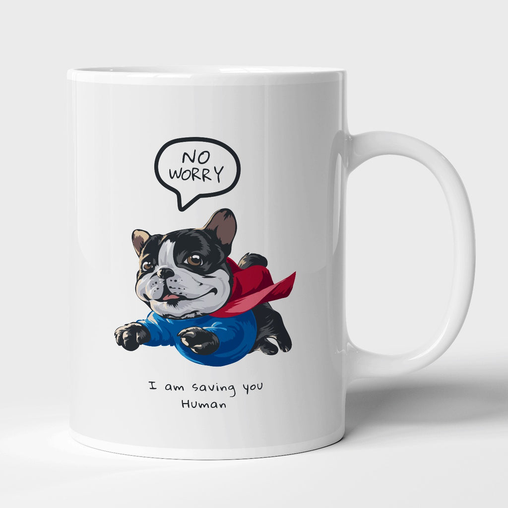 No Worry I am saving you Human | Mug