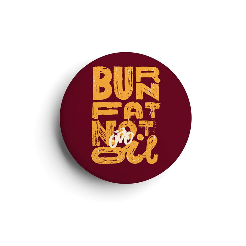 Burn Fat Not Oil| Badge