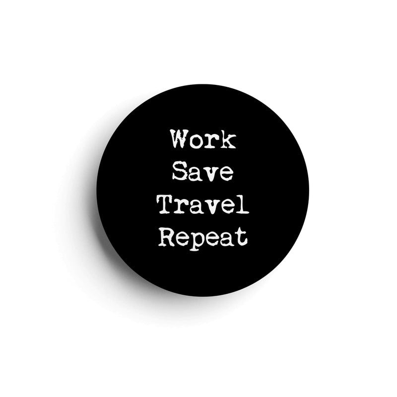 Work Save Travel Repeat | Badge