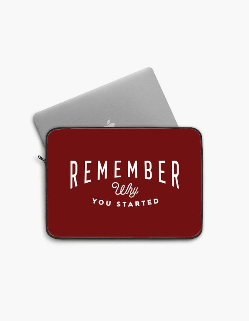 Remember Why You Started | Laptop Sleeves