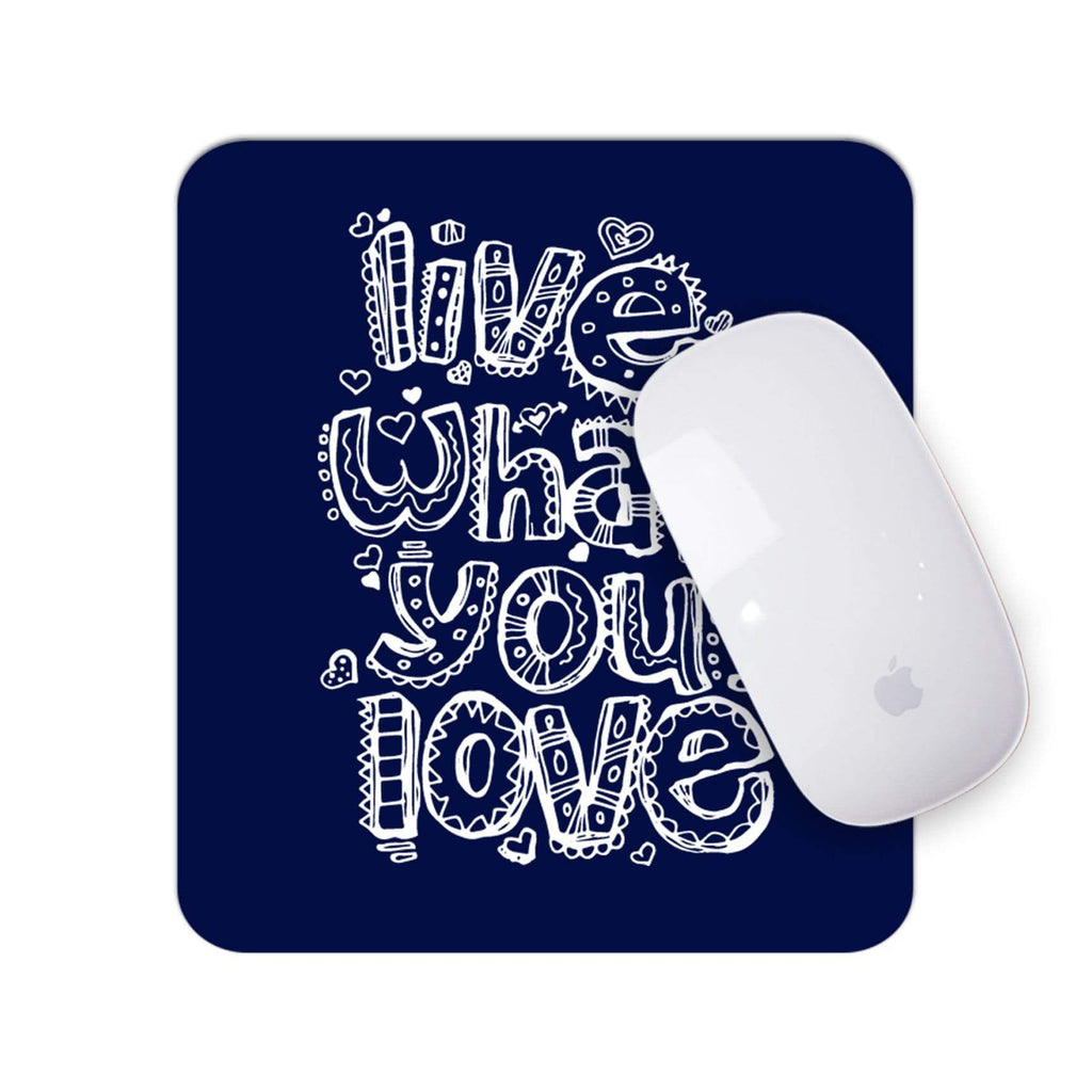 Live What You Love | Mouse Pad