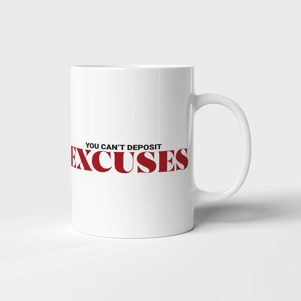 You Can't Deposit Excuses | Mug