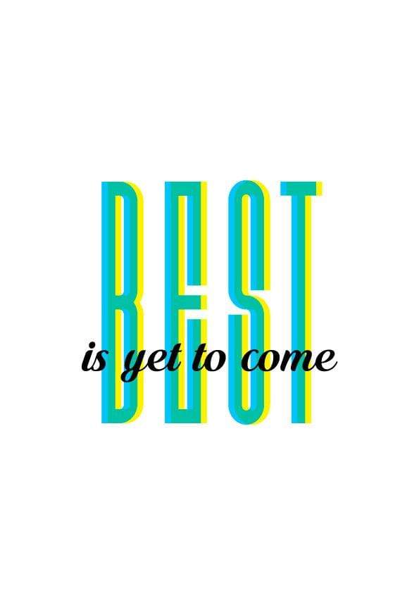Best is Yet to Come| Poster