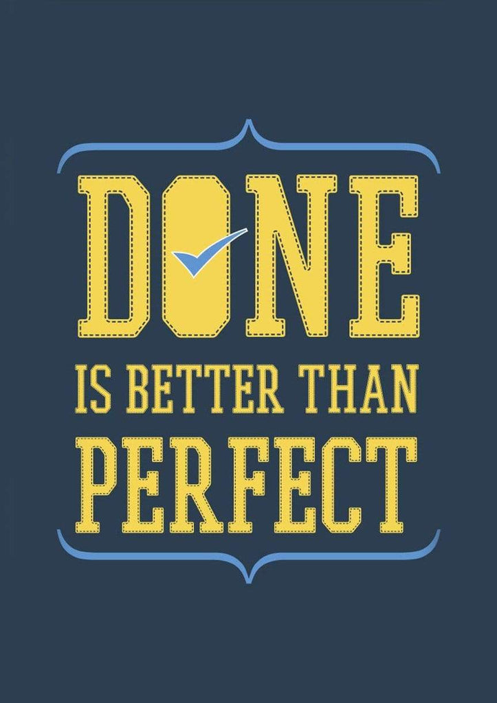 Done is Better Than Perfect| Poster