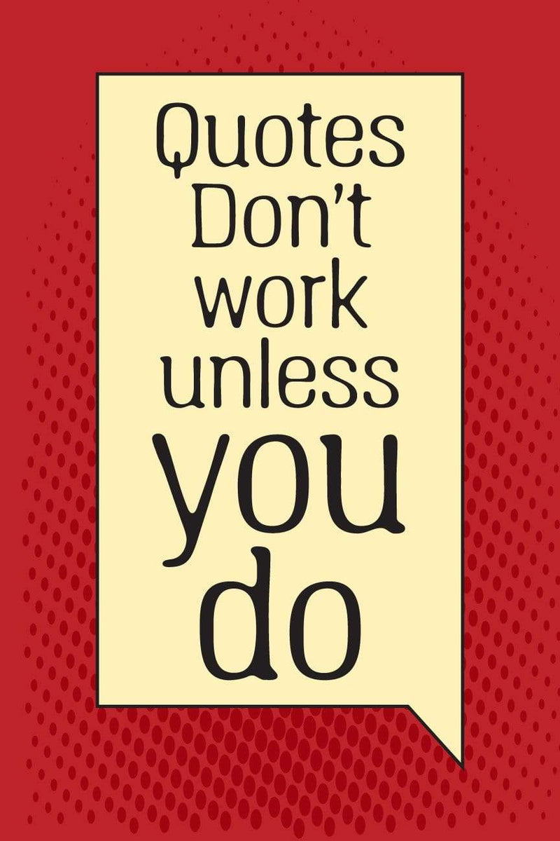 Quotes Don't Work Unless You Do| Poster