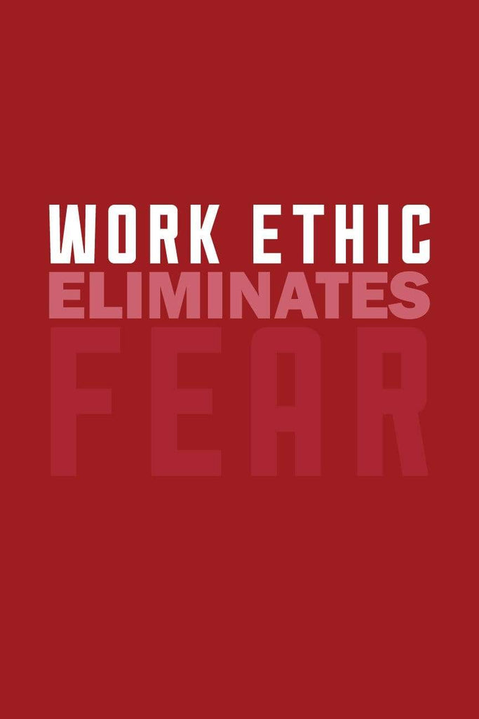 Work Ethic Elimantes Fear| Poster