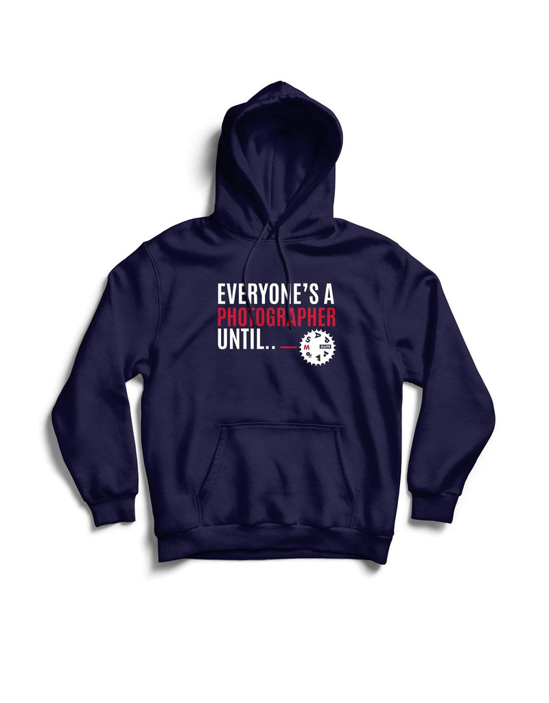 Everyone's a Photographer Until | Unisex Hoodie