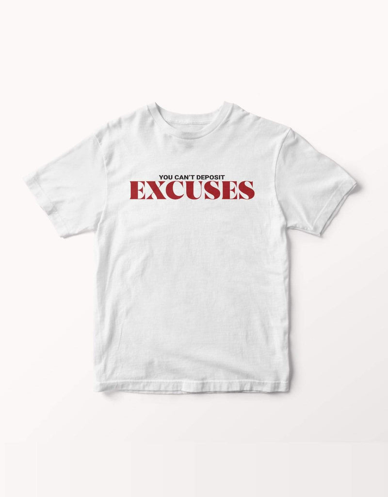 You Can't Deposit Excuses T-shirts