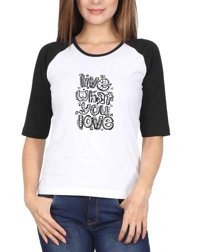 Live what you Love | Women's Raglan T-Shirts