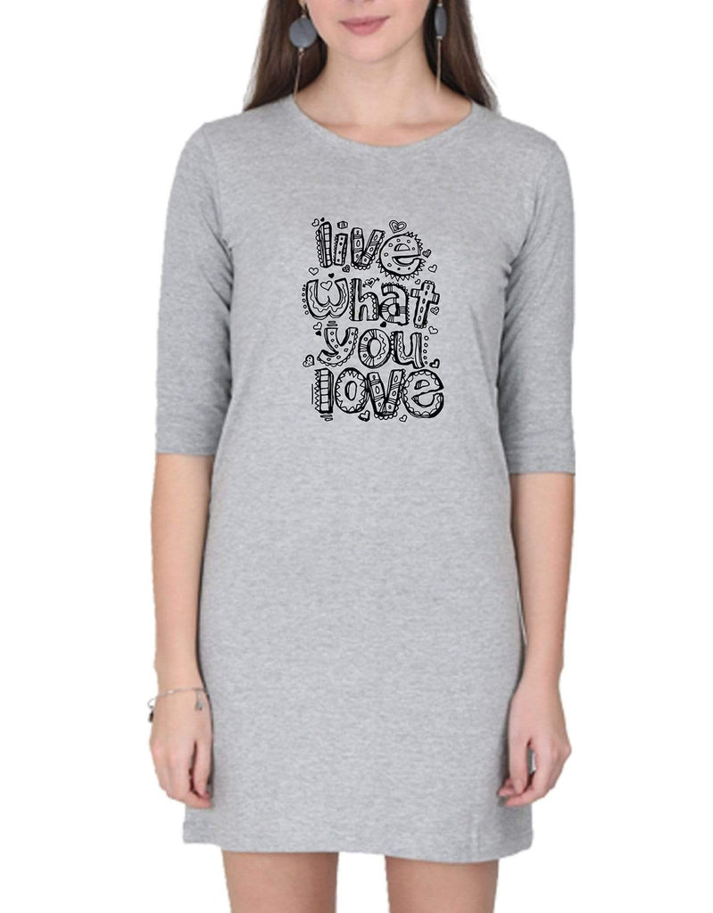 Live what You Love | Women’s T- Shirt Dresses