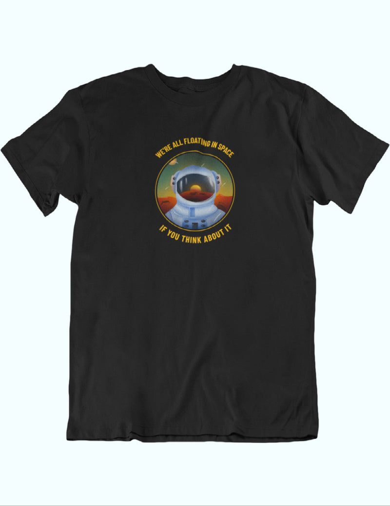 We're all Floating in Space Universe | Unisex T-Shirt