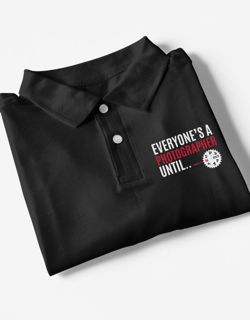 Everyone's a Photographer Until | Polo T-Shirts