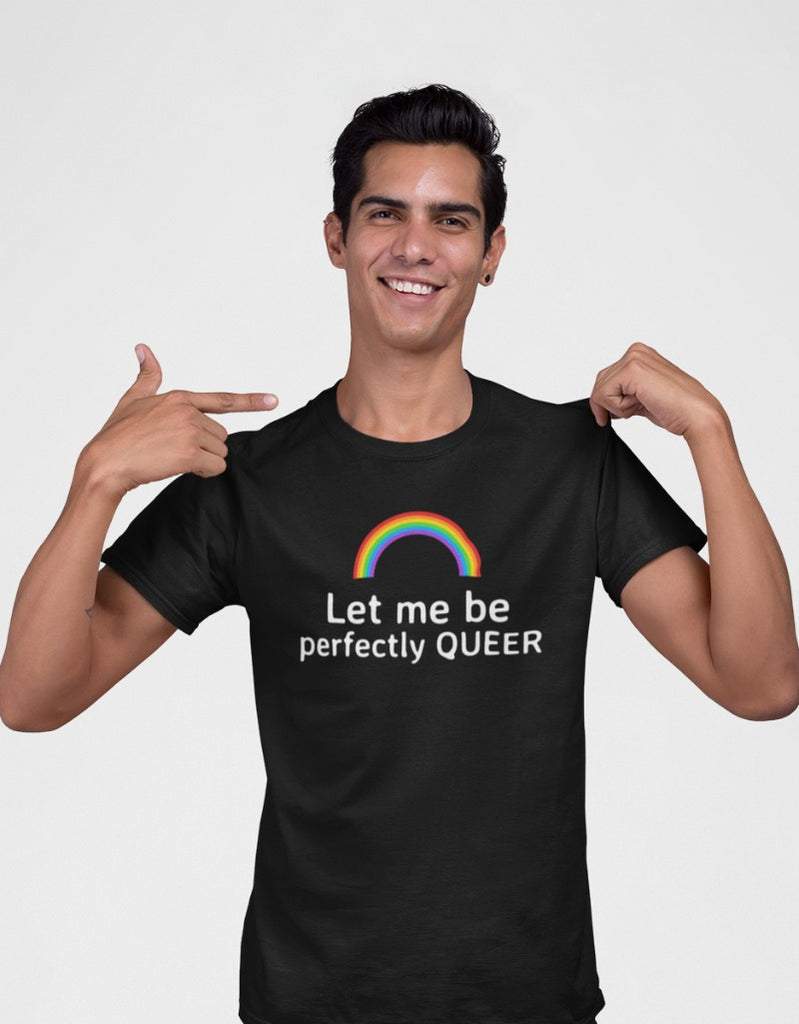 Let me be perfectly QUEER Love |Unisex T-Shirt