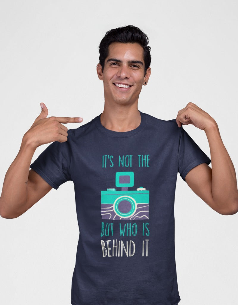 It's Not The Camera Printed T-shirts for Photography Lovers
