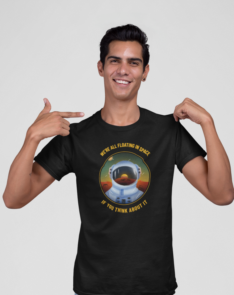 We're all Floating in Space Universe  | Unisex T-shirt