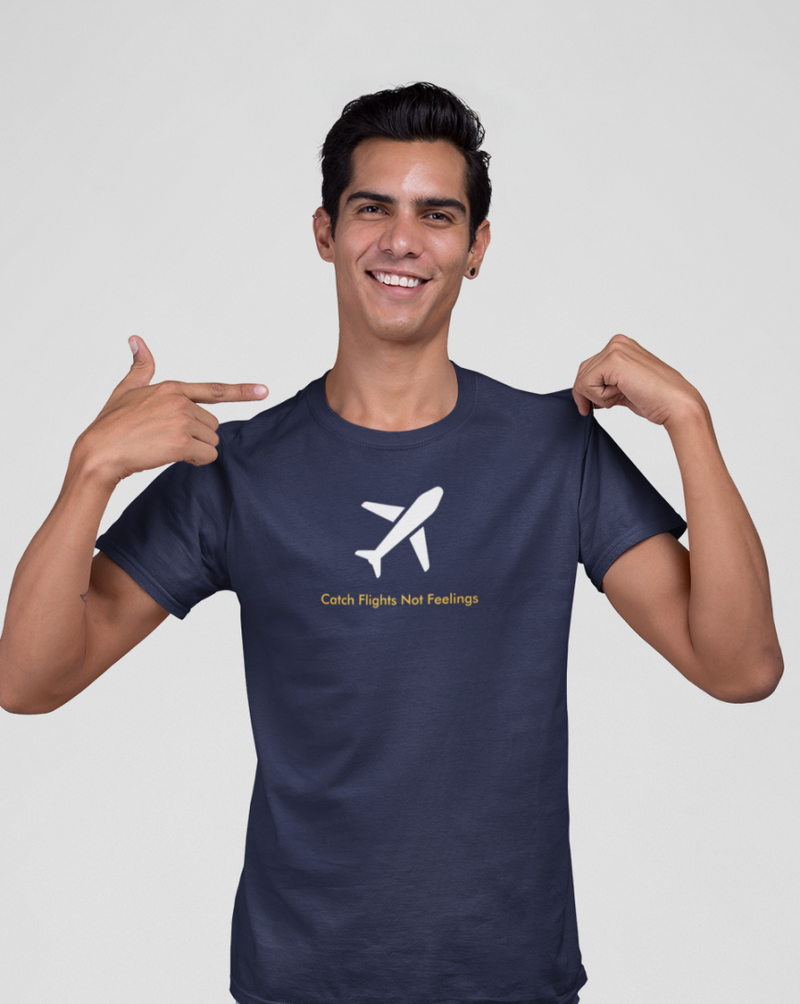 Catch Flights Not Feelings T-shirt