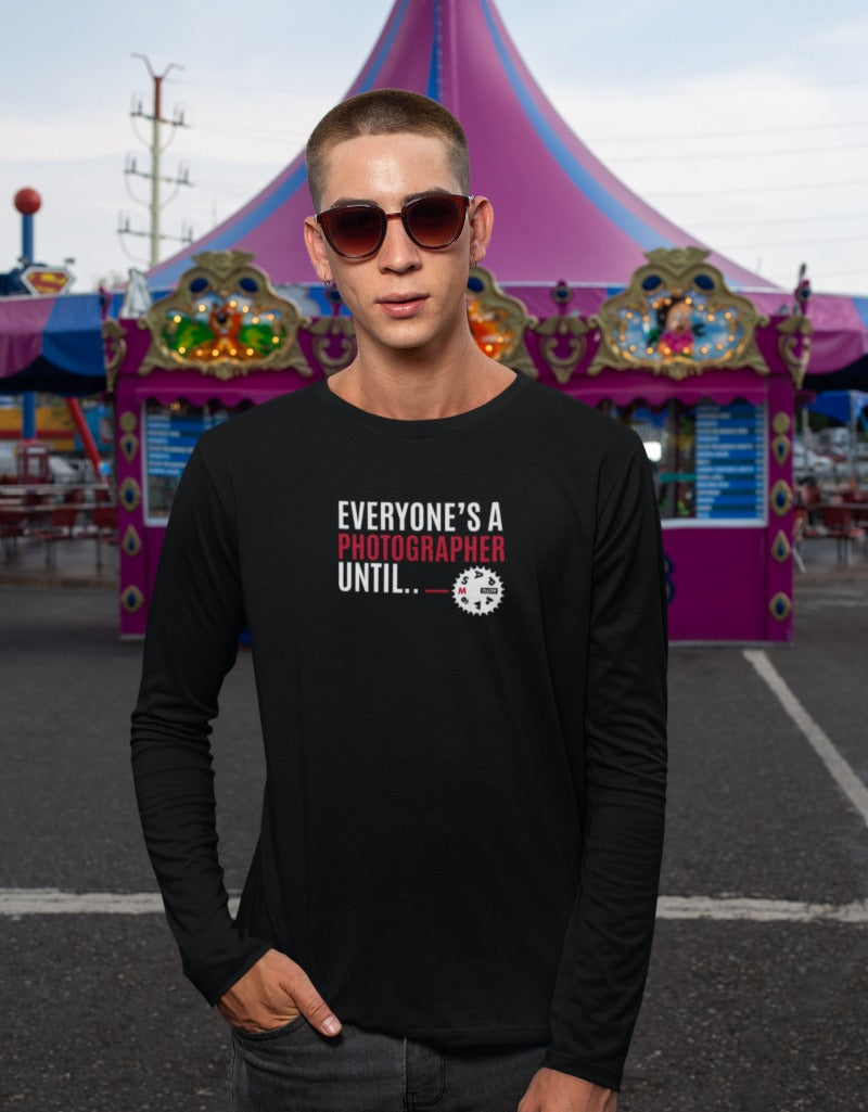Everyone's a Photographer Until | Men's Full Sleeve T-Shirt