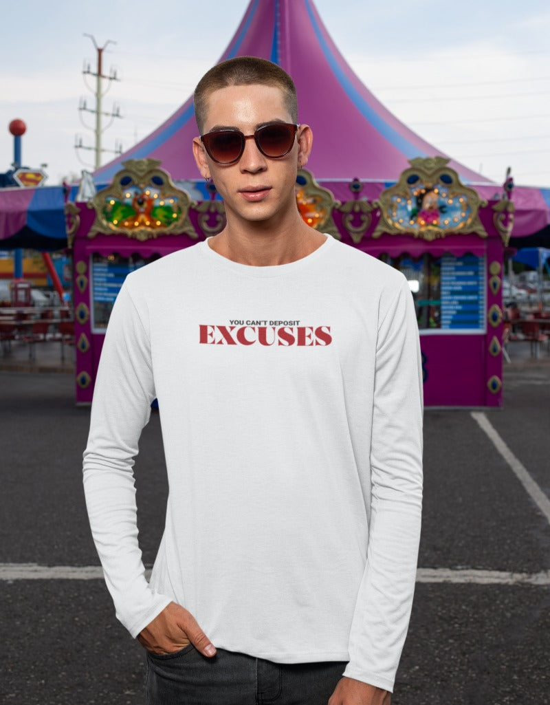You Can't Deposit Excuses  | Men's Full Sleeve T-Shirt