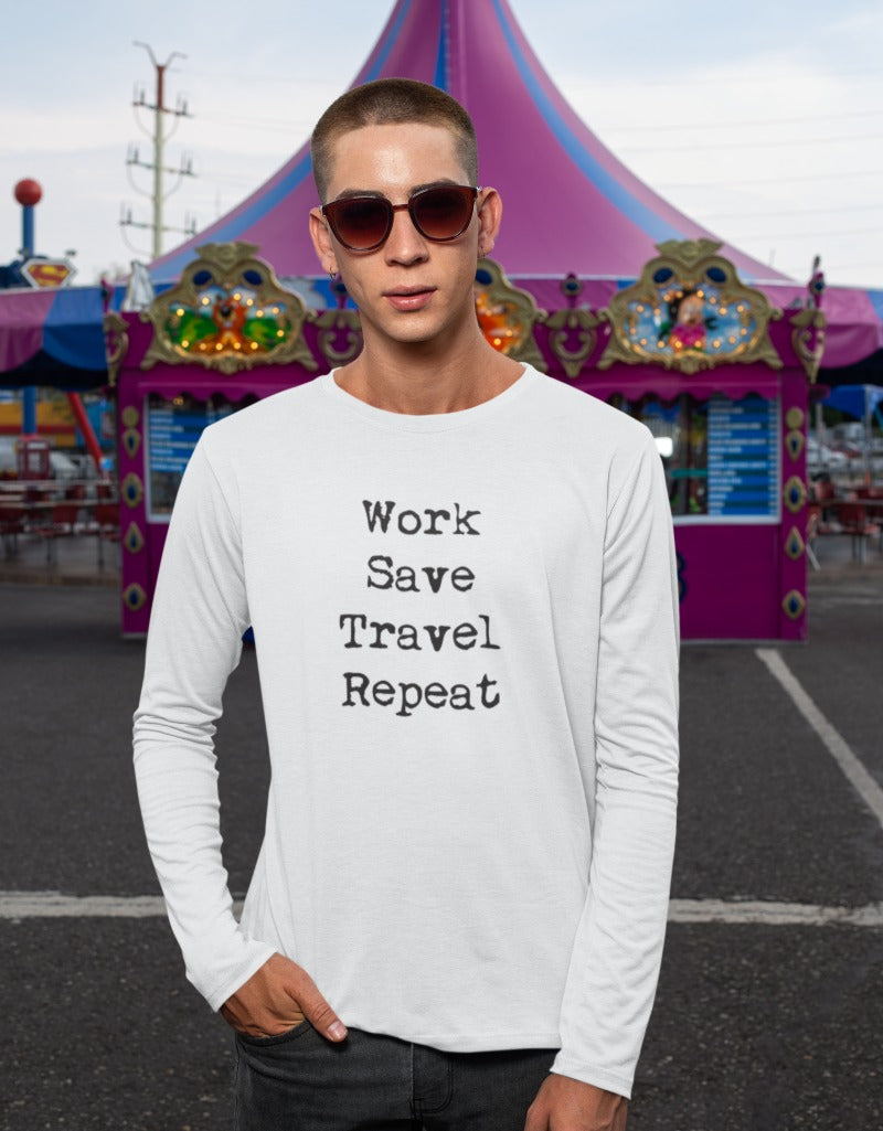 Work Save Travel Repeat| Men's Full Sleeve T-Shirt