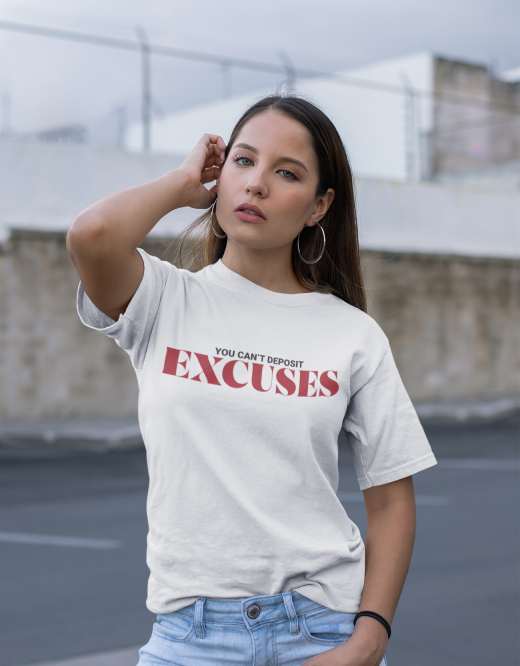 You Can't Deposit Excuses |Unisex T-Shirt