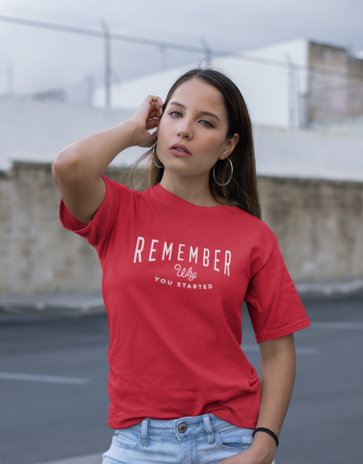Remember why you started | Unisex T-Shirt